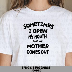 Mother Comes Out SVG, Funny Mom Quote Design - PNG Sublimation File, Commercial Use, Cricut Silhouette Compatible