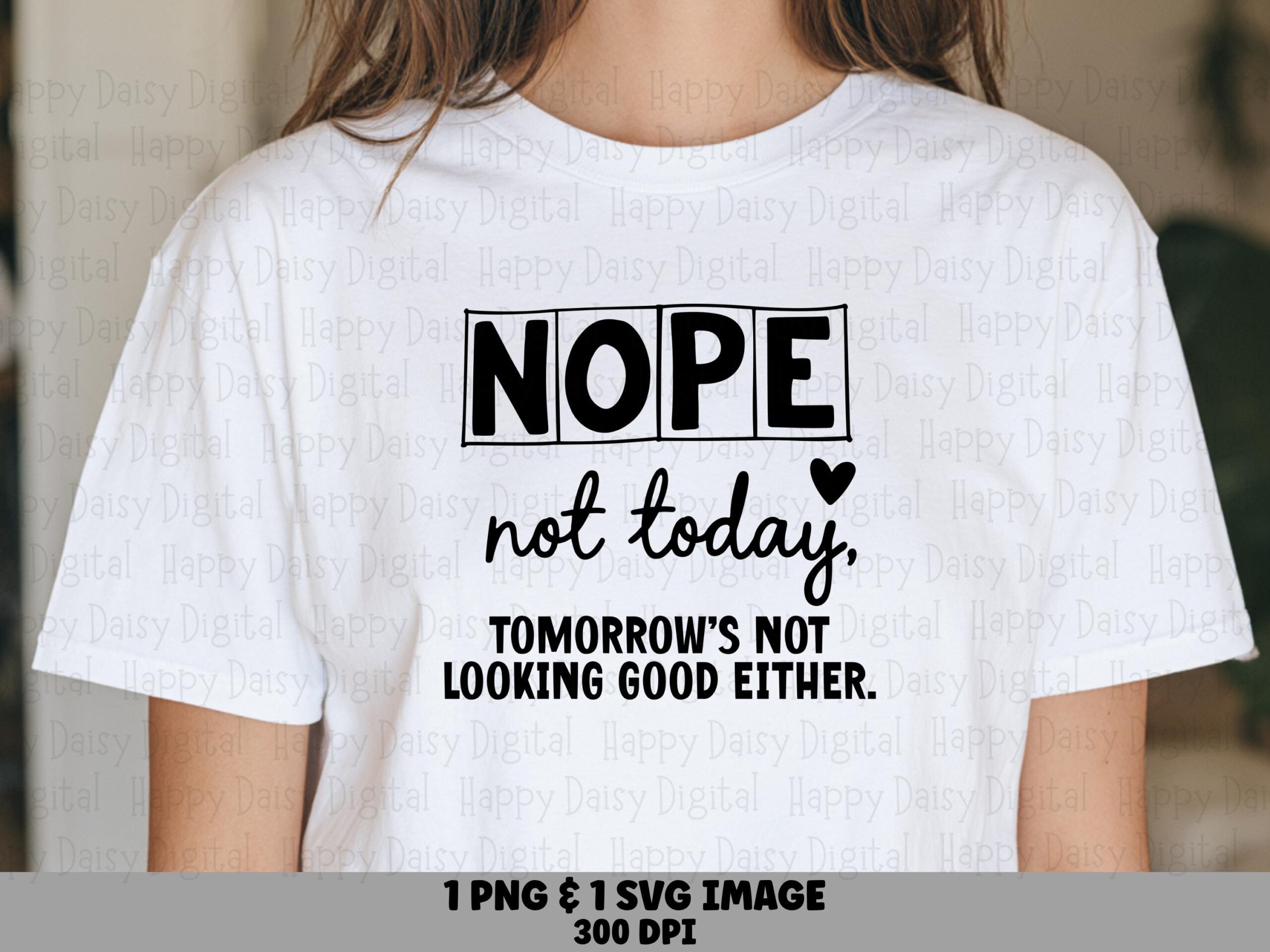 Nope Not Today, Funny Sarcastic Quote SVG PNG Bundle | Boxed Heart Lettering | Commercial Use, Sublimation Compatible