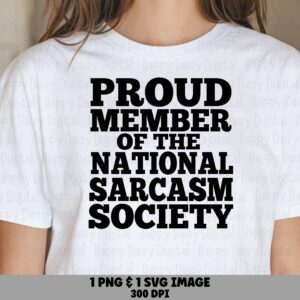 Proud Member Svg, Sarcasm Society Quote Bundle - Png Included, 300 DPI, Cricut Ready, Silhouette Compatible