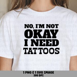 Need Tattoos SVG, Western Black Lettering - Digital PNG, Ink Lover Quote, Cricut Compatible, Sublimation