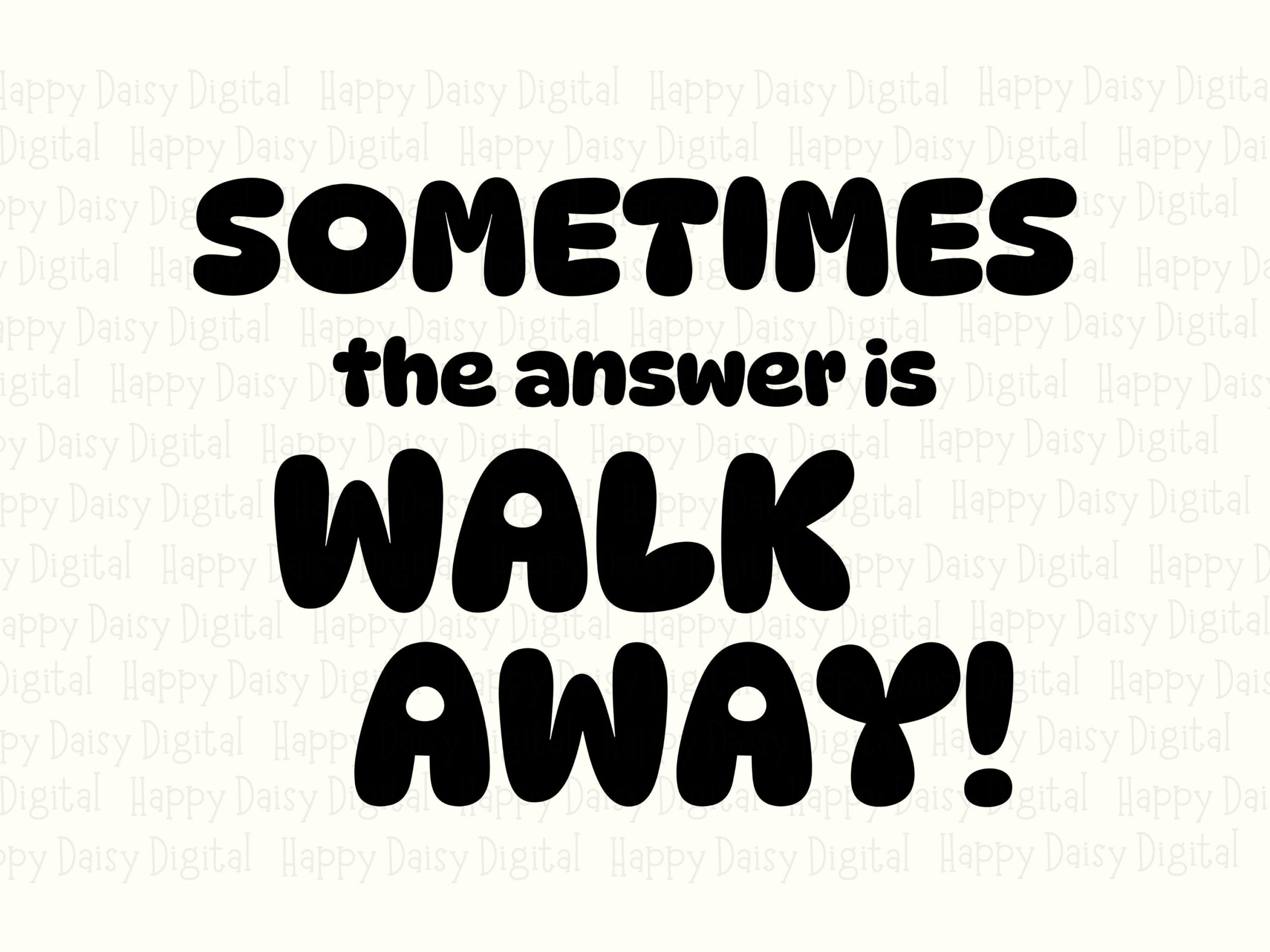 Walk Away Svg, Bold Rounded Quote, Digital PNG Bundle - Commercial Use, 300 DPI, Cricut Silhouette Friendly - Image 2