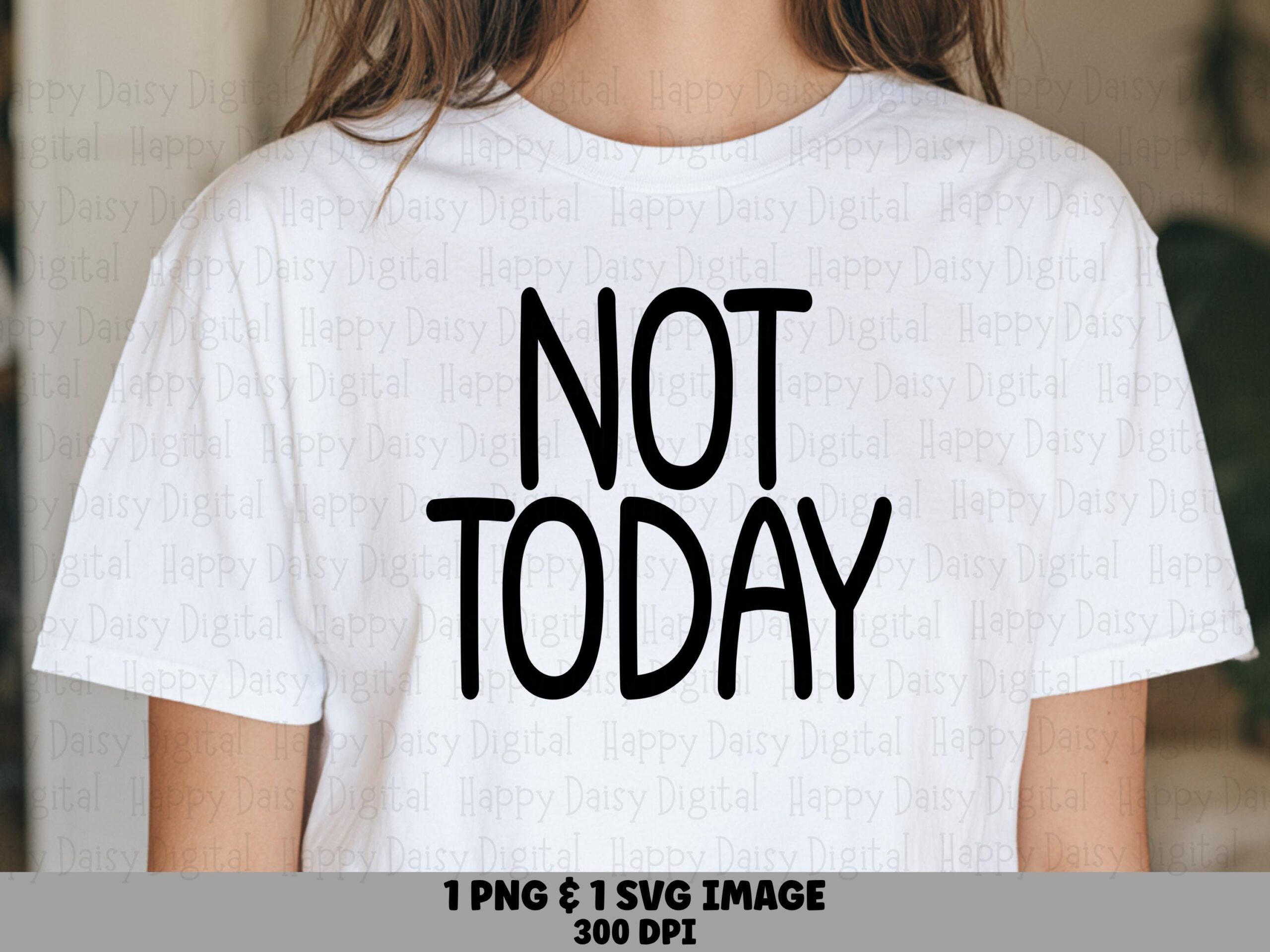 Not Today SVG, Tall Bold Quote Bundle, PNG And Vector Files | Commercial License, Cricut Silhouette Compatible, Sublimation dtf Print