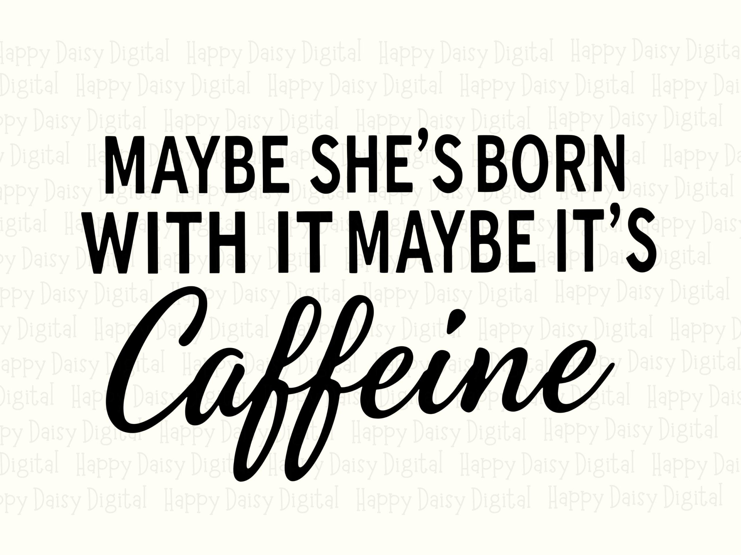Maybe Its Caffeine, Funny Coffee Lover SVG PNG Bundle | Sublimation Print Design | Digital Download, 300 DPI - Image 2