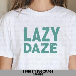 Lazy Daze SVG, Distressed Teal Bundle - PNG Pack, Print-Ready Design | Sublimation, 300 DPI, Commercial Use