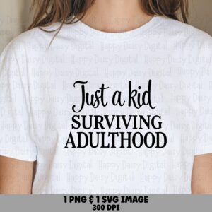 Just A Kid SVG, Adulting Humor Design, Millennial Sarcastic Quote | PNG Bundle, Sublimation Ready, 300 DPI