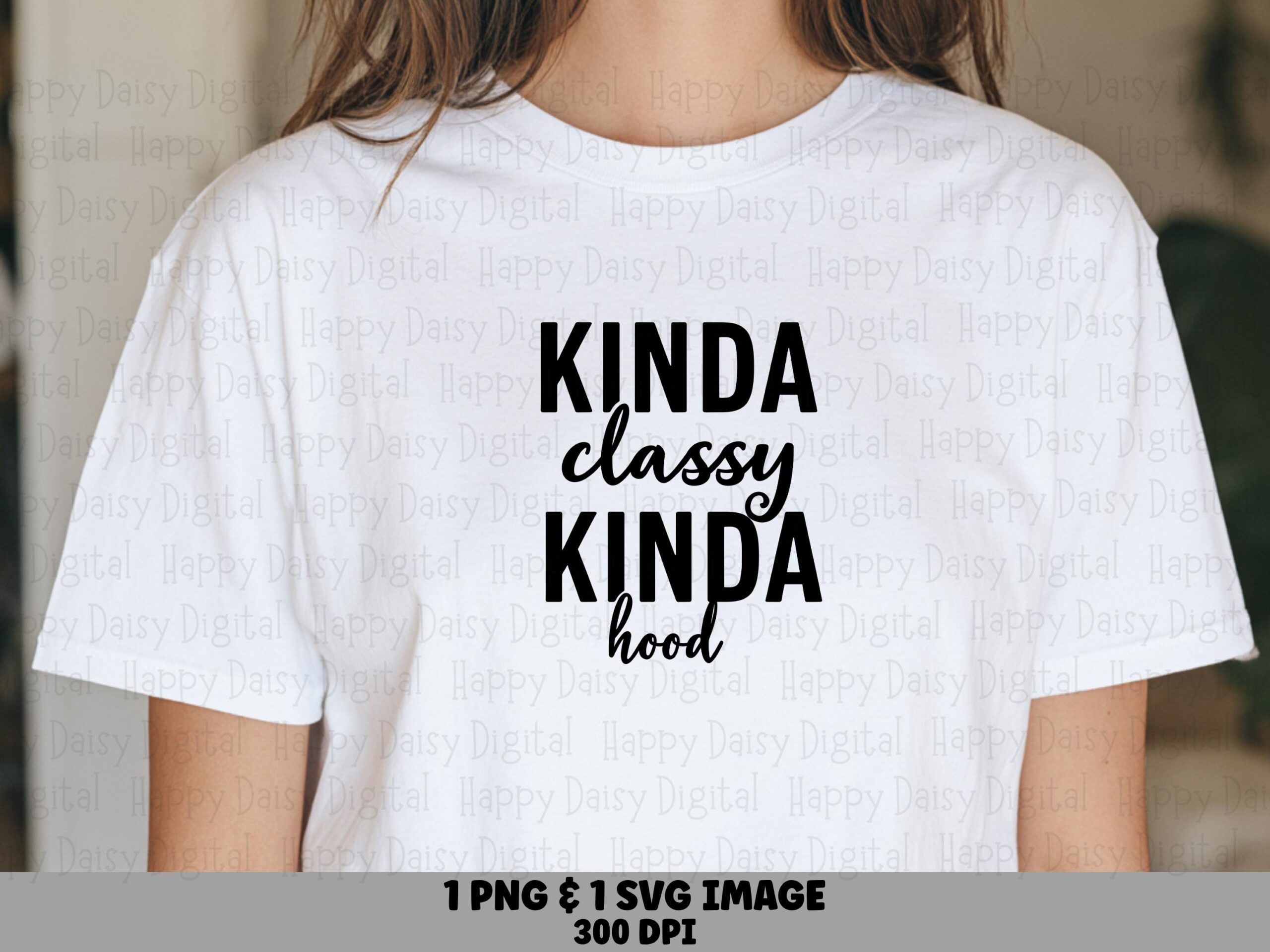 Kinda Classy Design, Hood Attitude Quote - POD Friendly, PNG + SVG, Print-Ready 300DPI, Commercial License