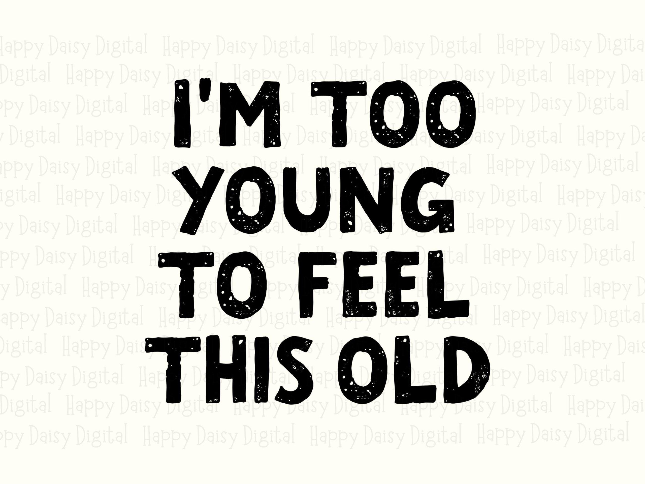 Feel Old Svg, Aging Humor Design | Funny Birthday Quote, Cricut Silhouette Ready - PNG, Sublimation, DTF Compatible, 300 DPI - Image 2
