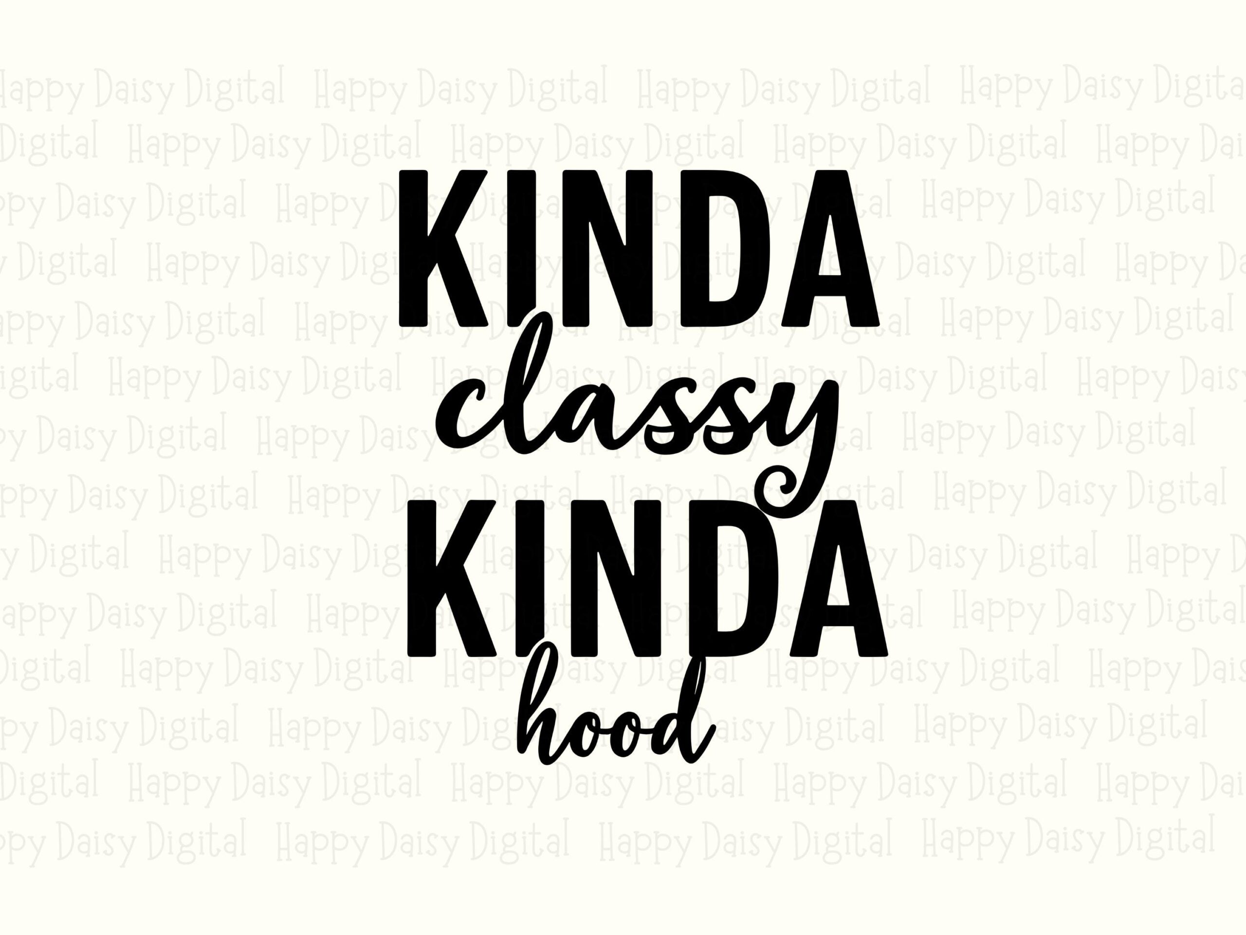 Kinda Classy Design, Hood Attitude Quote - POD Friendly, PNG + SVG, Print-Ready 300DPI, Commercial License - Image 2