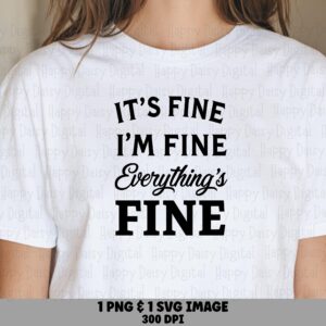 Its Fine Svg, Sarcastic Quote Design For POD | PNG Digital Bundle, 300 DPI, Cricut Compatible - Sublimation dtf Print Ready