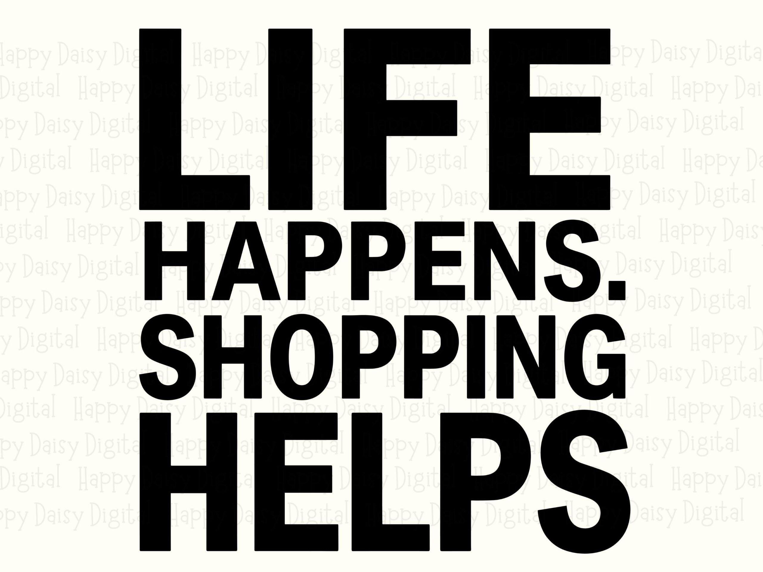 Life Happens Svg, Shopping Humor Bundle - PNG, Printable Sublimation For Tumblers | Commercial License - Image 2