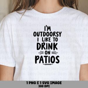 Outdoorsy Svg, Funny Quote Design, Patio Drinking Humor - PNG, Commercial Use, Cricut Ready, Tumbler Sublimation