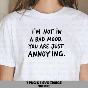 Not In A Bad Mood, Sarcastic Quote SVG PNG Bundle | Hand Lettered Phrase, 300 DPI - Commercial Use