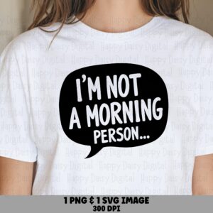 Not A Morning Person, Speech Bubble SVG PNG, Coffee Humor Design, Black White, Commercial Use, Cricut Compatible
