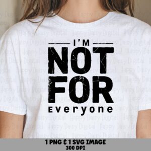 Not For Everyone Svg, Distressed Grunge Quote Digital Cut File | PNG Bundle | 300 DPI, Commercial Use License