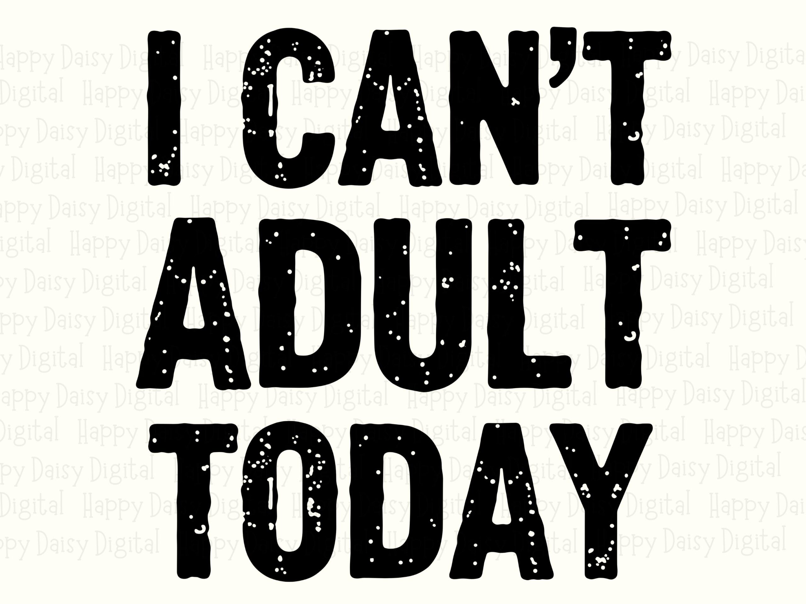 Cant Adult Today, Distressed Adulting SVG PNG Bundle | Sublimation 300 DPI | Cricut Silhouette Canva - Image 2
