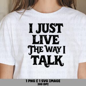Live The Way I Talk, Distressed Retro Western Quote, SVG PNG Bundle | Print-Ready 300 DPI, Cricut Compatible
