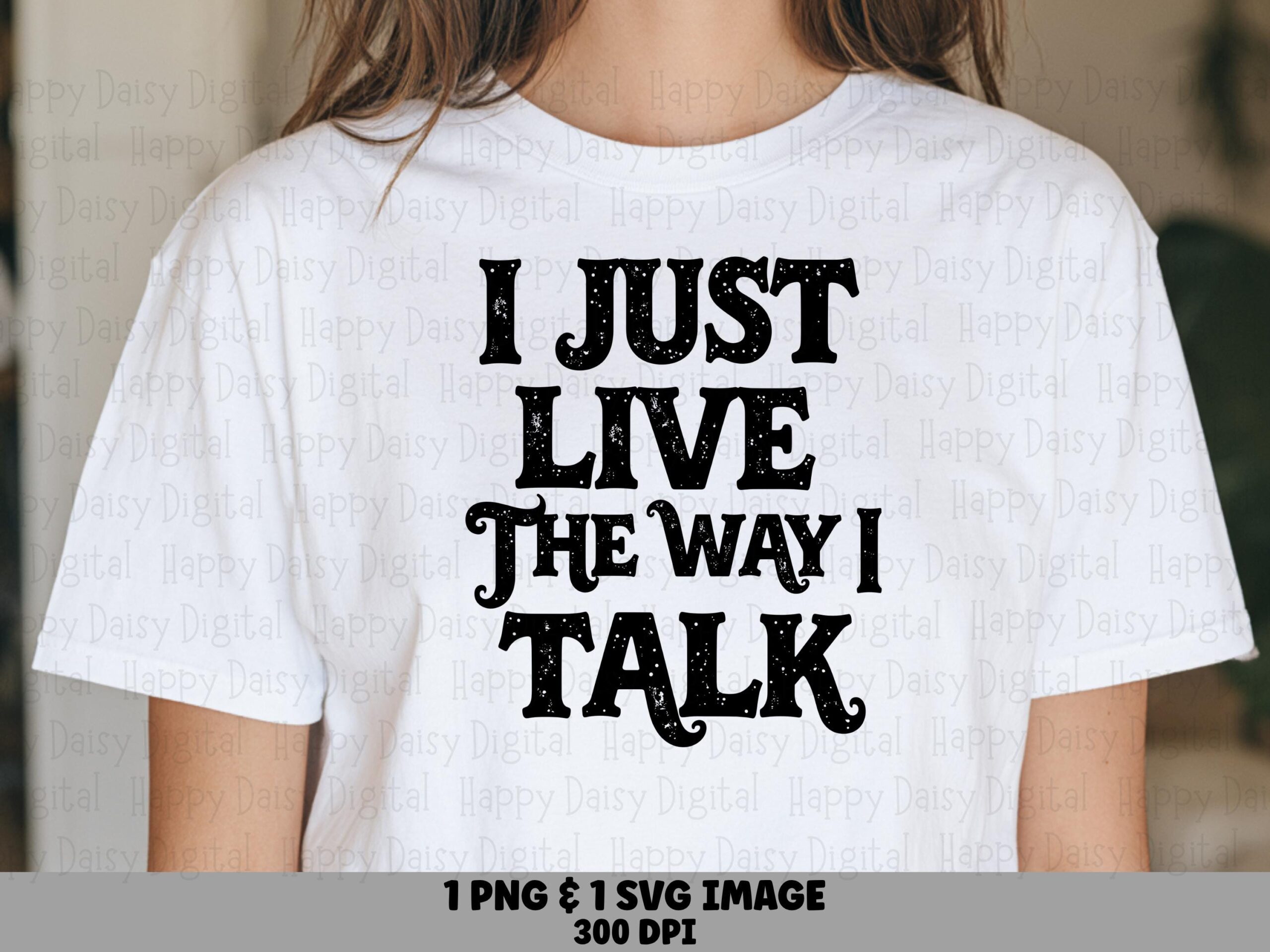 Live The Way I Talk, Distressed Retro Western Quote, SVG PNG Bundle | Print-Ready 300 DPI, Cricut Compatible