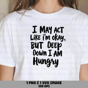 Deep Down Hungry SVG, Funny Foodie Quote Design - Hand Lettered Phrase, PNG Sublimation, Cricut