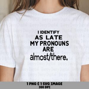 Identify As Late, Funny Sarcastic SVG PNG Bundle | Sublimation, Print-Ready 300 DPI, Commercial License