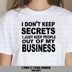 Dont Keep Secrets, Sassy Quote SVG PNG Bundle, Cricut Silhouette Friendly | Digital Download | 300 DPI