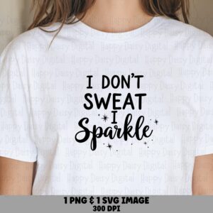 Dont Sweat Sparkle, Sassy Workout SVG PNG Bundle - Black Script Lettering, Commercial Use, Cricut, Sublimation