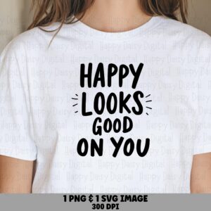 Happy Looks Good, Positive Typography Svg Png Bundle | Sublimation, DTF, Print-Ready 300 Dpi