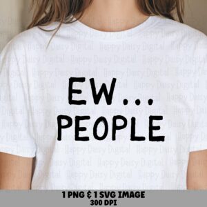 Ew People Svg, Hand-Drawn Introvert Design | PNG Bundle, 300 DPI, Sublimation, DTF, Cricut Silhouette Canva