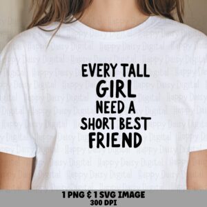 Tall Girl Svg, Short Best Friend Quote Bundle | PNG File, Cricut Ready, Sublimation, Commercial Use