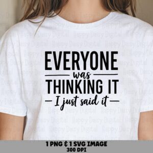 I Just Said It, Funny Sassy SVG PNG Bundle | Digital Download, 300 dpi, Cricut Compatible, POD Design