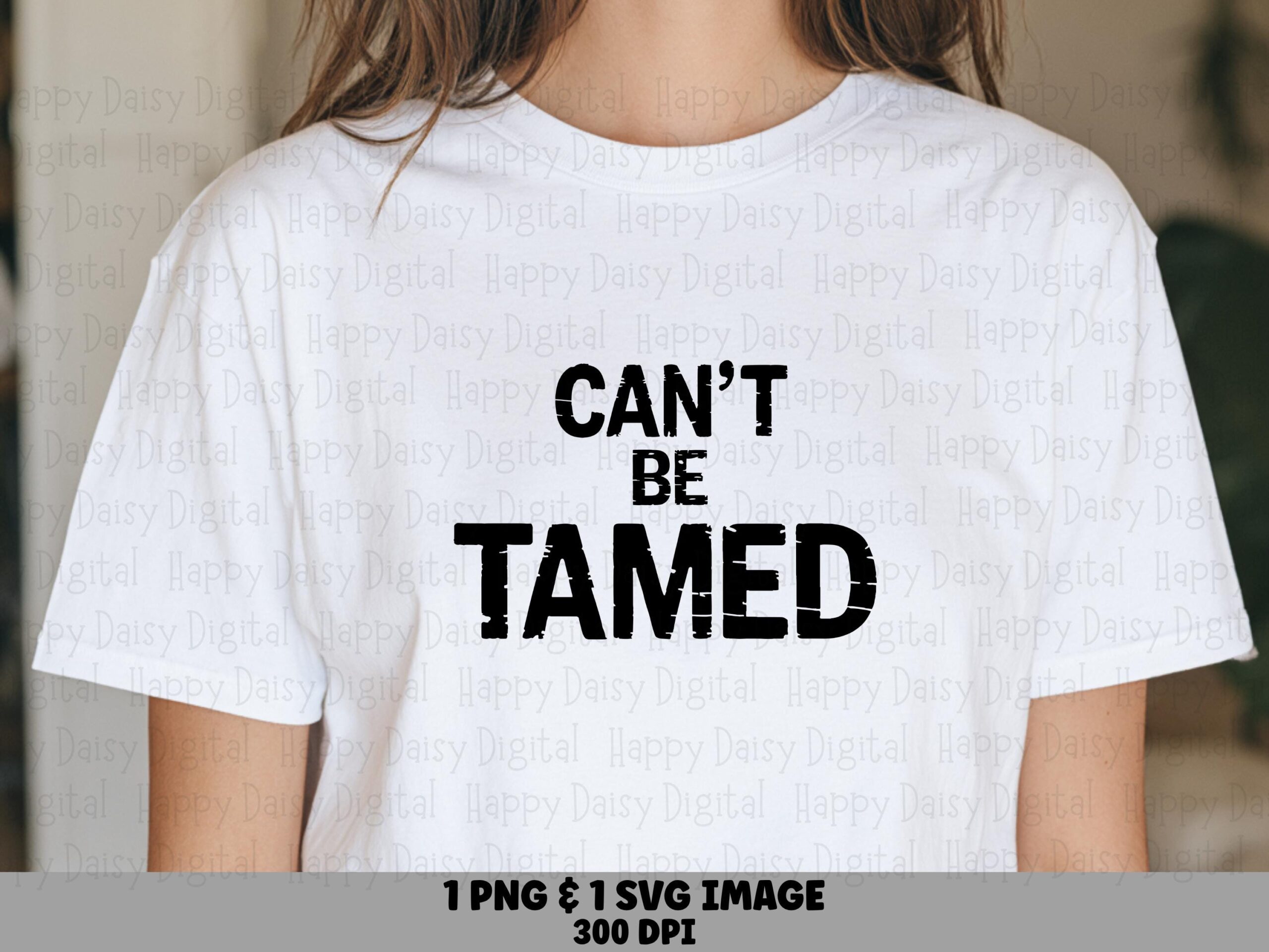Cant Be Tamed, Sassy Distressed Design Bundle | PNG + SVG Files | Print-Ready 300 DPI, For Cricut Canva Silhouette