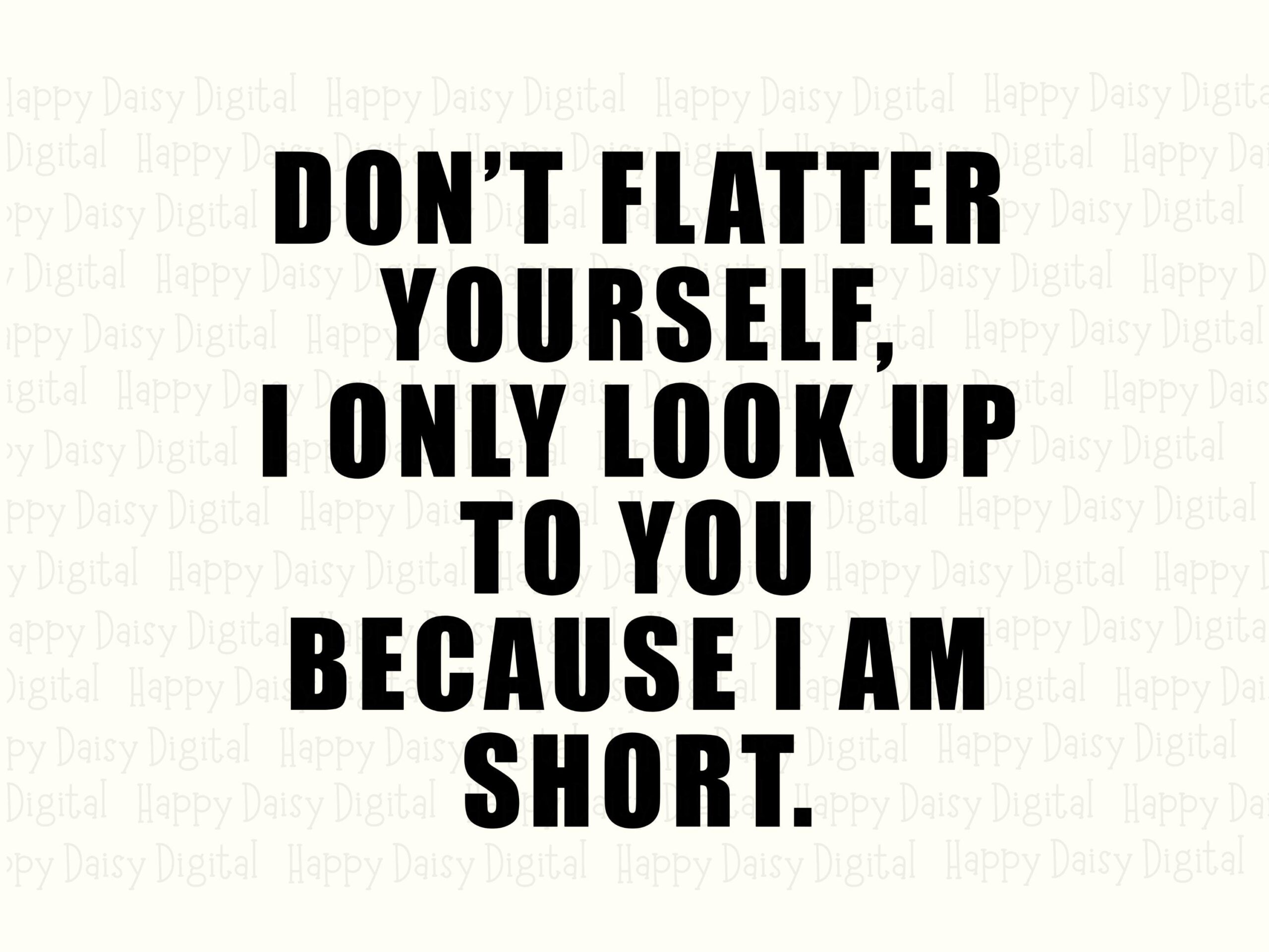 Dont Flatter Svg, Short Girl Humor Design - Quote Bundle, Png File, Cricut Silhouette, 300 Dpi - Image 2