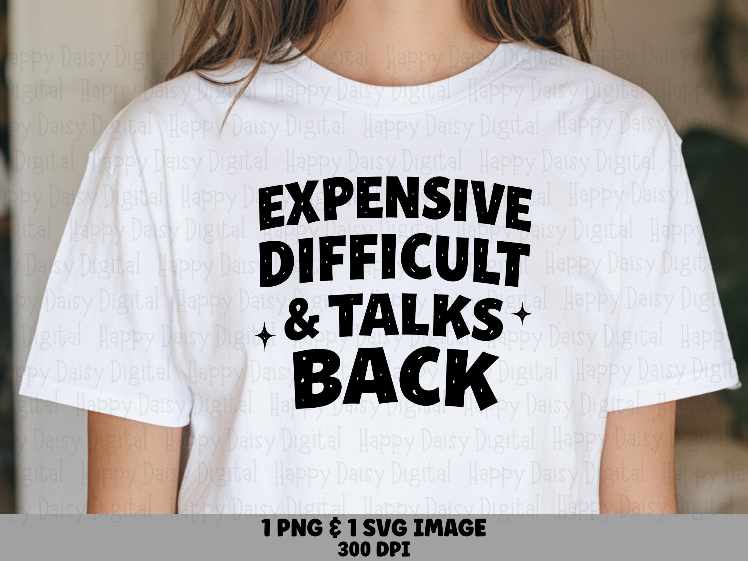 Expensive Svg, Sassy Quote Design, Talks Back Phrase | PNG Bundle, 300 DPI, Commercial License