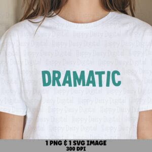 Dramatic Svg Bundle, Teal Quote Design, Print-Ready (Png, 300 Dpi) - Cricut, Silhouette, Commercial Use