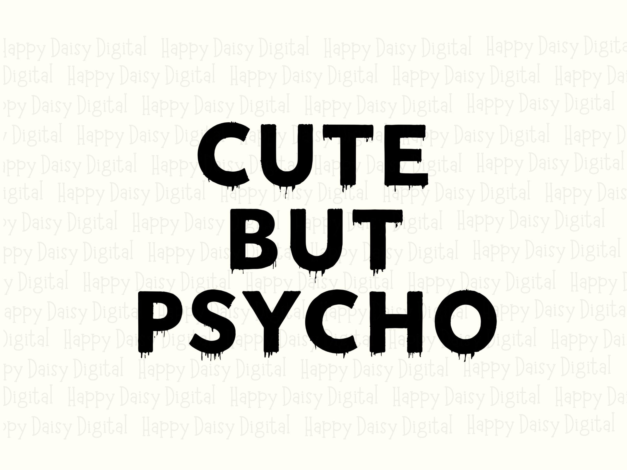 Cute But Psycho, Sassy Quote SVG PNG - Drip Font, Digital Bundle | 300 DPI, Cricut Silhouette - Image 2