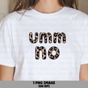 Umm No Png, Leopard Print Sassy Design | Transparent File, 300 Dpi, Commercial License, For Sublimation Dtf Pod