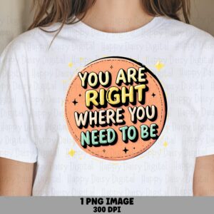 Right Where You Need, Positive Bubble Letter PNG | Peach Circle Sparkle, Yellow Mint Sublimation DTF Commercial Use