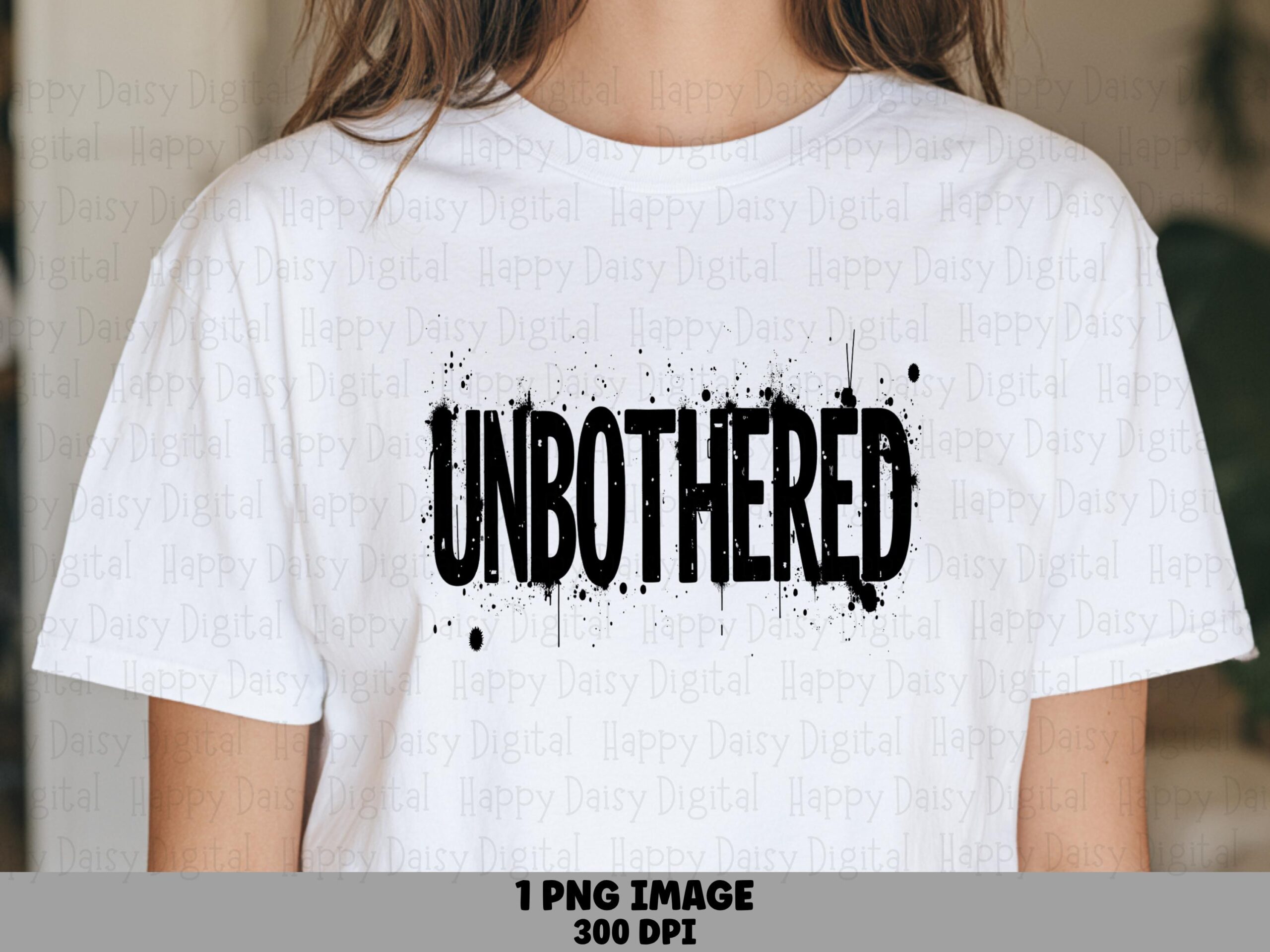 Unbothered Png, Grunge Splatter Design | Transparent File, 300 DPI - Sublimation, DTF, POD