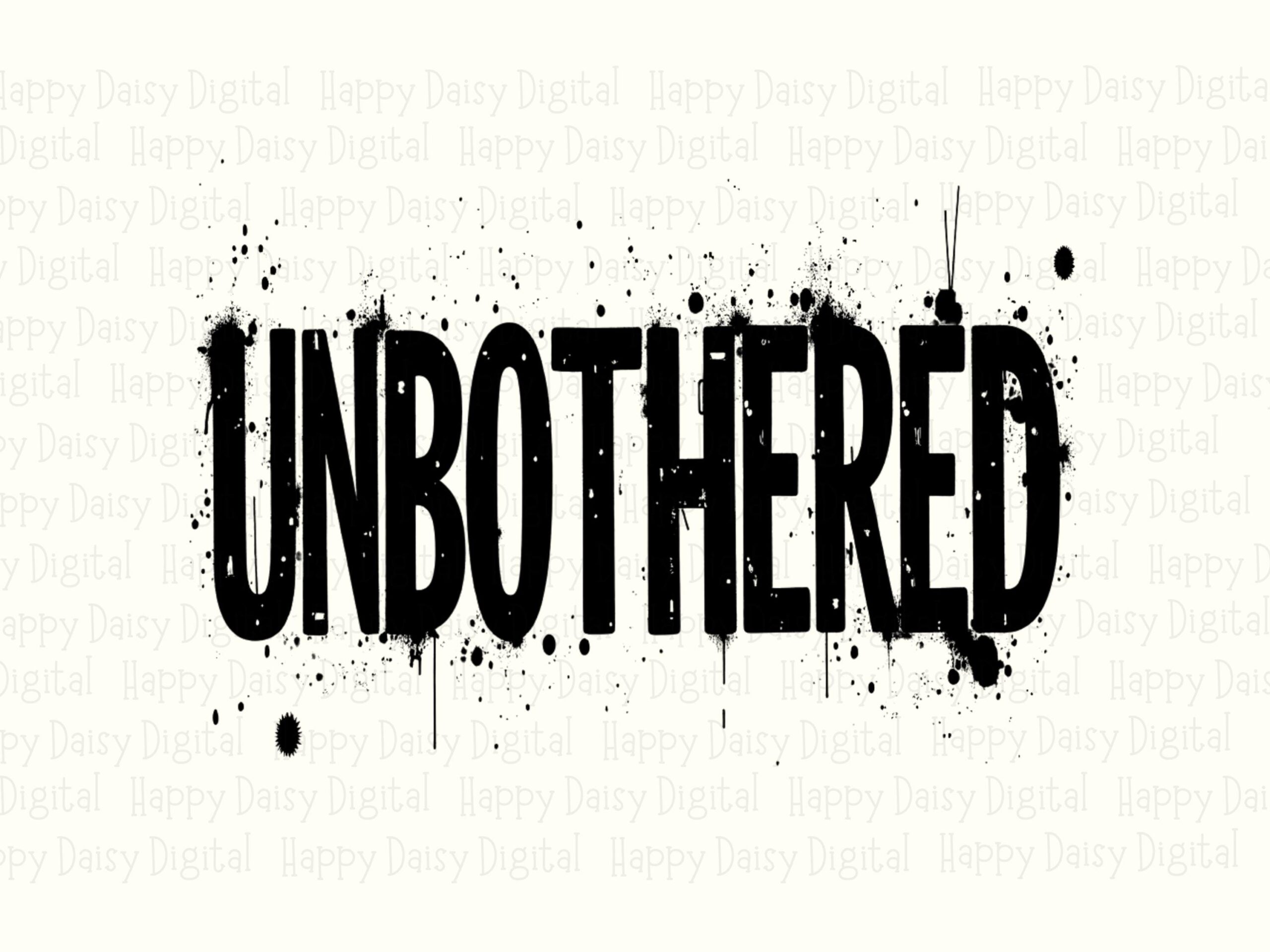 Unbothered Png, Grunge Splatter Design | Transparent File, 300 DPI - Sublimation, DTF, POD - Image 2