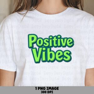 Positive Vibes PNG, Glossy Green Bubble Letter Design | Sublimation, DTF Ready - 300 DPI, Commercial Use