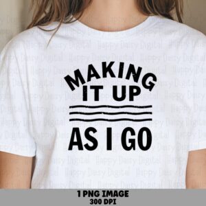 Making It Up, Funny Arched Quote PNG | Wavy Lettering Sublimation Design, 300 DPI, Commercial Use