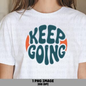 Keep Going PNG, Retro Groovy Motivational Design | Teal On Orange | 300 DPI, Sublimation, Commercial Use