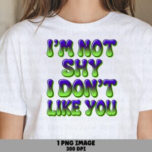 Not Shy Png, Sassy Gooey Gradient Quote | Sublimation DTF Design - Transparent 300 DPI For POD