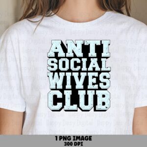 Wives Club PNG, Anti Social Chunky Font Design | Sublimation DTF, Transparent 300 DPI, Commercial License