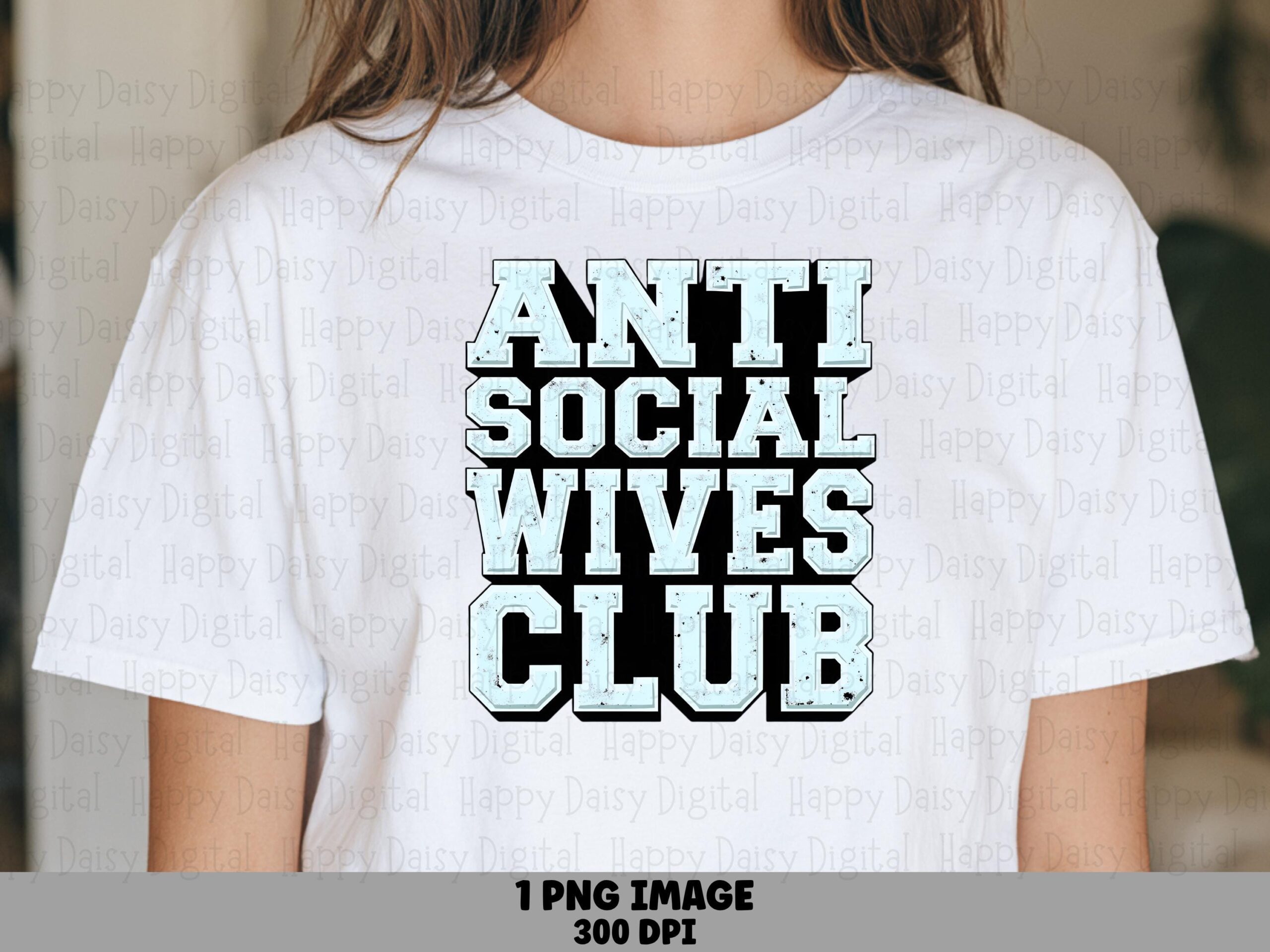 Wives Club PNG, Anti Social Chunky Font Design | Sublimation DTF, Transparent 300 DPI, Commercial License