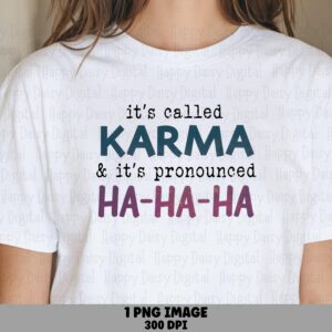 Karma PNG, Sarcastic Quote Design | Sublimation DTF File, Transparent Background, 300 DPI | Commercial Use