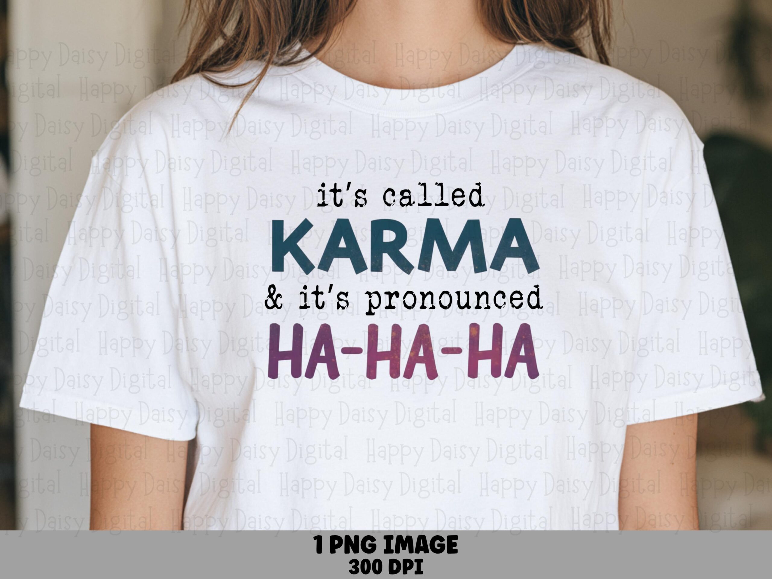 Karma PNG, Sarcastic Quote Design | Sublimation DTF File, Transparent Background, 300 DPI | Commercial Use