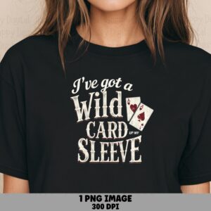 Wild Card Png, Vintage Poker Phrase - Up My Sleeve Typography, Sublimation DTF, Transparent Printable
