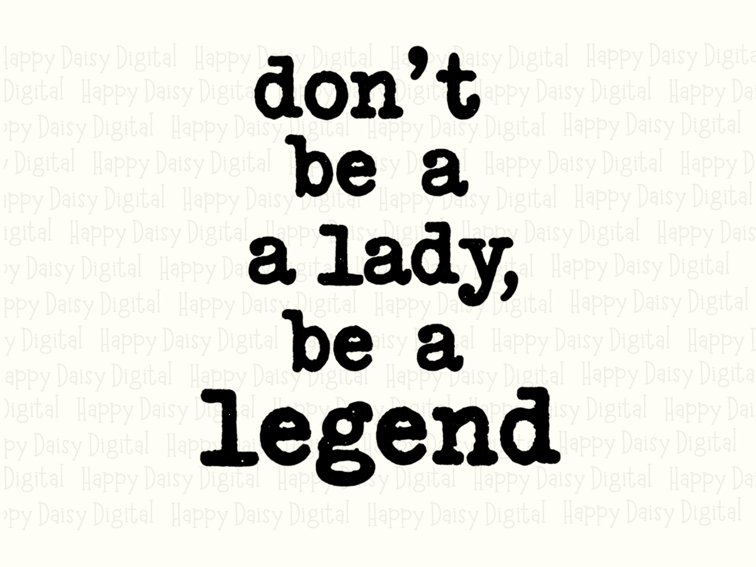 Be A Legend PNG, Typewriter Feminist Design | Sublimation DTF Artwork | Commercial Use, 300 DPI - Image 2