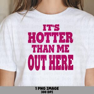 Hotter Than Me, Sassy Summer PNG | Magenta Distressed Text - Sublimation DTF Design, Transparent 300 DPI