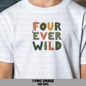Four Ever Wild, Dinosaur Fourth Birthday PNG, Kids Sublimation Design, DTF Commercial Use | 300 DPI, Transparent